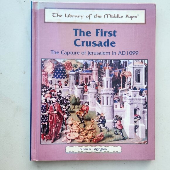 The First Crusade Book The Capture of Jerusalem in Ad 1099 Library Middle Ages - Picture 1 of 12